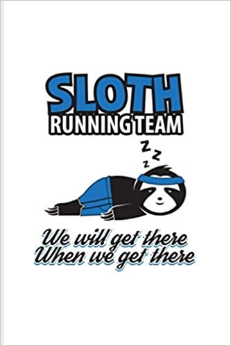 Sloth Running Team We Will Get There When We Get There: 2021 Planner | Weekly & Monthly Pocket Calendar | 6x9 Softcover Organizer | Sloth Running Team & Adorable Sloth Gift