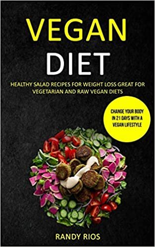 تحميل Vegan Diet: Healthy Salad Recipes for Weight Loss, Great for Vegetarian and Raw Vegan Diets (Change Your Body in 21 Days with a Vegan Lifestyle)