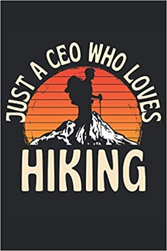 Just A CEO Who Loves Hiking: Lined Notebook Journal, ToDo Exercise Book, e.g. for exercise, or Diary (6" x 9") with 120 pages. indir