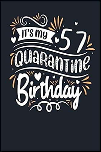 IT`s MY 57 QUARANTINE BIRTHDAY: 120 Pages 6''x9'' in Blank lined Notebook,2015 years old birthday gift ,2015 Birthday Gift For Women ... Gift Notebook For People Born in 1963 indir