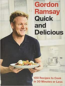 تحميل Gordon Ramsay Quick and Delicious: 100 Recipes to Cook in 30 Minutes or Less