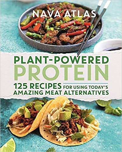ダウンロード  Plant-Powered Protein: 125 Recipes for Using Today's Amazing Meat Alternatives 本