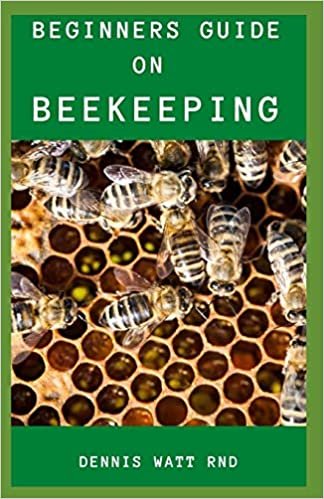 indir BEGINNERS&#39;S GUIDE FOR BEE KEEPING: The Effective Guide To Raise Your First Bee colonies Excellently