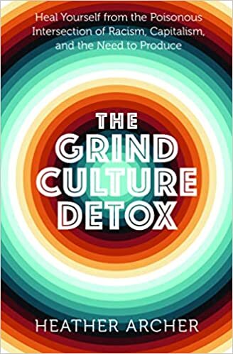 تحميل Grind Culture Detox: Heal Yourself from the Poinsonous Intersection of Racism, Capitalism, and the Need to Produce