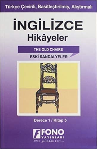 İngilizce Hikayeler - Eski Sandalyeler (Derece 1): Kitap 5 - Türkçe Çevirili, Basitleştirilmiş, Alıştırmalı (Cep Boy) indir