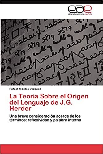 indir La Teoría Sobre el Origen del Lenguaje de J.G. Herder: Una breve consideración acerca de los términos: reflexividad y palabra interna