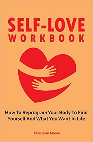 تحميل Self-Love Workbook: How To Reprogram Your Body To Find Yourself And What You Want In Life