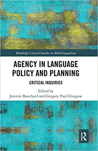 Agency in Language Policy and Planning:: Critical Inquiries (Routledge Critical Studies in Multilingualism)