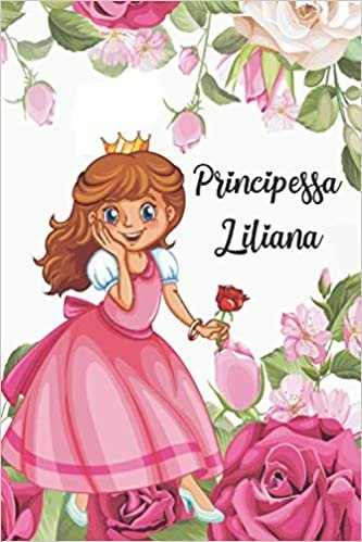 Principessa - Liliana -: Taccuino: Nome Personalizzato Liliana | Design per Amante a Principessa | Vestito e Floreale | Regalo di Halloween, ... Figlia... Ragazze | 110 Pagine a Righe. indir