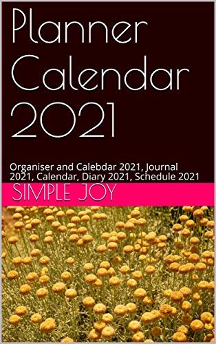 Planner Calendar 2021: Organiser and Calebdar 2021, Journal 2021, Calendar, Diary 2021, Schedule 2021 (English Edition)