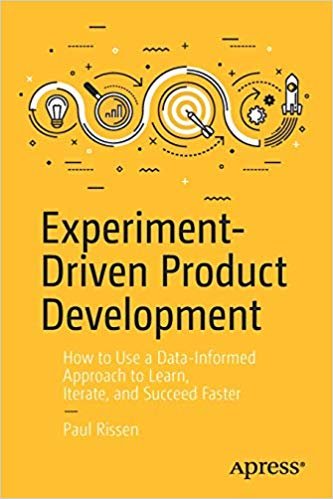 تحميل Experiment-Driven Product Development: How to Use a Data-Informed Approach to Learn, Iterate, and Succeed Faster