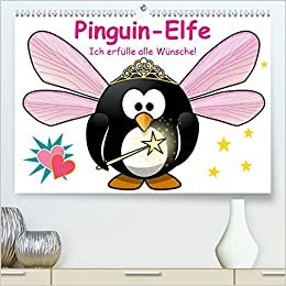 ダウンロード  Pinguin-Elfe (Premium, hochwertiger DIN A2 Wandkalender 2021, Kunstdruck in Hochglanz): Alle Wuensche werden umgehend erfuellt! (Monatskalender, 14 Seiten ) 本