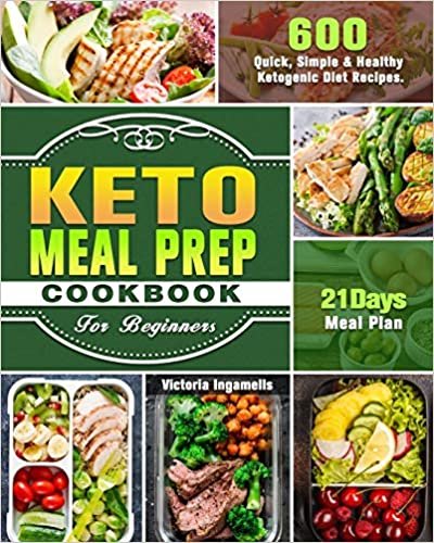 indir Keto Meal Prep Cookbook For Beginners: 600 Quick, Simple &amp; Healthy Ketogenic Diet Recipes. ( 21-Day Meal Plan )