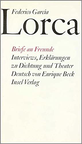 García Lorca, F: Briefe an Freunde. Interviews. Erklärungen indir