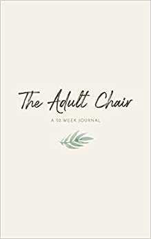 تحميل The Adult Chair: A 52-Week Journal