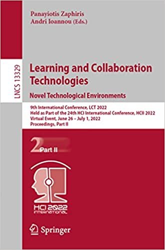 Learning and Collaboration Technologies: Designing the Learner and Teacher Experience: 9th International Conference, LCT 2022, Held as Part of the ... II (Lecture Notes in Computer Science, 13329)