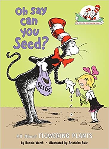 ダウンロード  Oh Say Can You Seed?: All About Flowering Plants (Cat in the Hat's Learning Library) 本