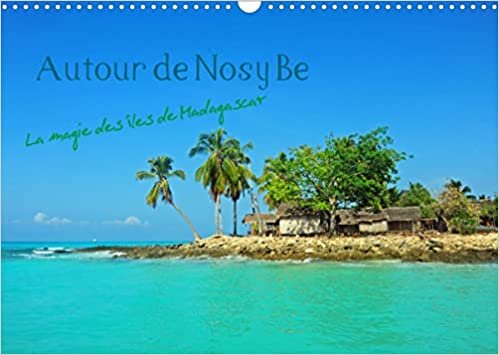 Autour de Nosy Be (Calendrier mural 2023 DIN A3 horizontal): Nosy Be et le chapelet d'îles proches offrent un paradis de nature sur Terre et dans la Mer. (Calendrier mensuel, 14 Pages )