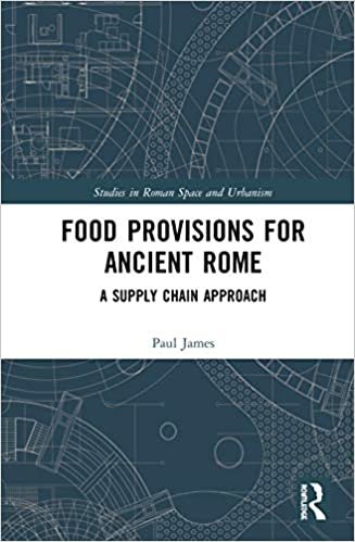 ダウンロード  Food Provisions for Ancient Rome: A Supply Chain Approach (Studies in Roman Space and Urbanism) 本