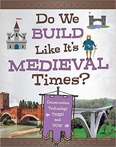 Do We Build Like It's Medieval Times?: Construction Technology Then and Now (Medieval Tech Today) indir