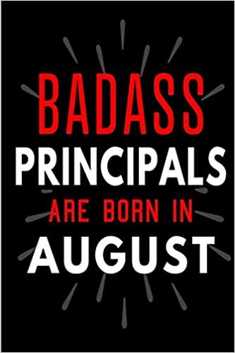 Badass Principals Are Born In August: Blank Lined Funny Journal Notebooks Diary as Birthday, Welcome, Farewell, Appreciation, Thank You, Christmas, ... Alternative to B-day present card ) indir
