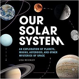 Our Solar System: An Exploration of Planets, Moons, Asteroids, and Other Mysteries of Space indir