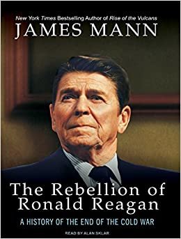 ダウンロード  The Rebellion of Ronald Reagan: A History of the End of the Cold War 本