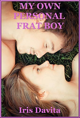 My Own Personal Frat Boy (The New Adult’s First Time): An Erotic Romance (English Edition)