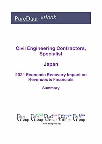 Civil Engineering Contractors, Specialist Japan Summary: 2021 Economic Recovery Impact on Revenues & Financials (English Edition)