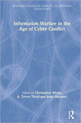ダウンロード  Information Warfare in the Age of Cyber Conflict (Routledge Studies in Conflict, Security and Technology) 本