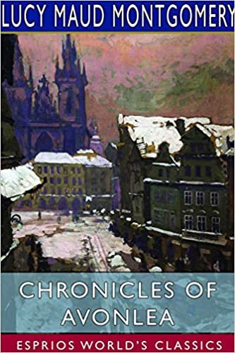 Chronicles of Avonlea (Esprios Classics)