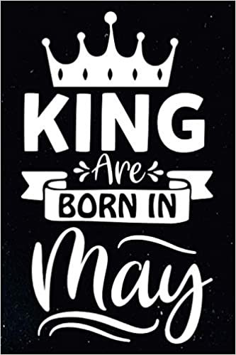 indir King Are Born In May: Lined Journal - Notebook Greeting Card Alternative - Birthday Gifts Idea for Men, s and Boys.