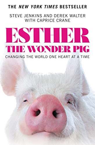 ダウンロード  Esther the Wonder Pig: Changing the World One Heart at a Time (English Edition) 本