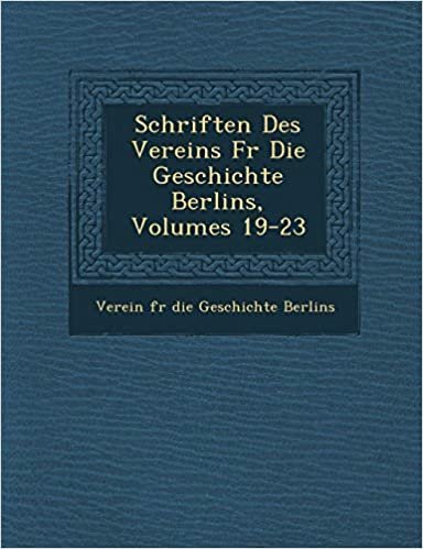 Schriften Des Vereins F R Die Geschichte Berlins, Volumes 19-23 indir