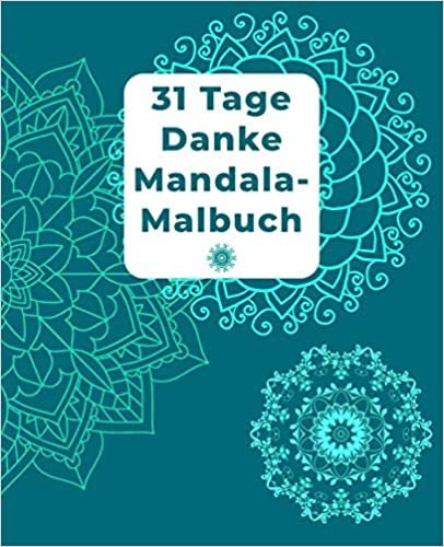 تحميل 31 Tage Danke Mandala-Malbuch: Danke Mandala-Malbuch für Erwachsene mit Dankbarkeitsübungen für 31 Tage/ mit Anleitung/ finde Glück und Positives Denken/ für Meditation, Achtsamkeit und Selbstliebe