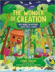 The Wonder of Creation: 100 More Devotions About God & Science (Indescribable Kids)