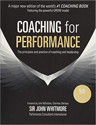 Coaching for Performance: The Principles and Practice of Coaching and Leadership FULLY REVISED 25TH ANNIVERSARY EDITION indir