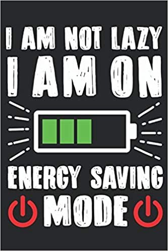 I Am Not Lazy I Am On Energy Saving Mode: Feel Good Reflection Quote for Work - Employee Co-Worker Appreciation Present Idea - Office Holiday Party Gift Exchange