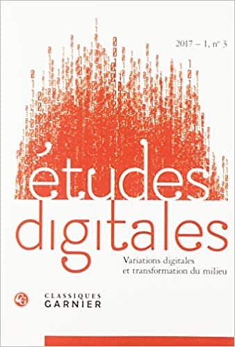 Études digitales: Variations digitales et transformation du milieu (2017) (2017 - 1, n° 3) (Études digitales (3)) indir