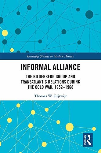 ダウンロード  Informal Alliance: The Bilderberg Group and Transatlantic Relations during the Cold War, 1952-1968 (Routledge Studies in Modern History) (English Edition) 本