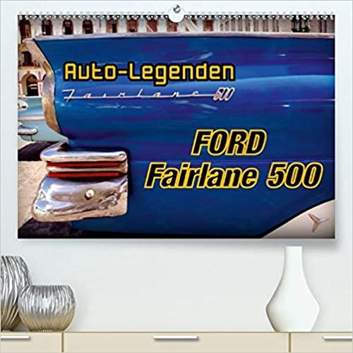 Auto-Legenden Ford Fairlane 500 (Premium, hochwertiger DIN A2 Wandkalender 2021, Kunstdruck in Hochglanz): US-Oldtimer Ford Fairlane 500 in Havanna (Monatskalender, 14 Seiten )