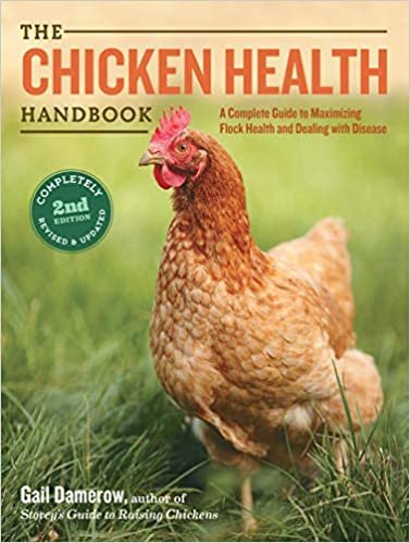 ダウンロード  The Chicken Health Handbook: A Complete Guide to Maximizing Flock Health and Dealing With Disease 本