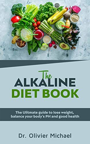 ダウンロード  The Alkaline Diet Book: The ulitmate guide to lose weight, balance your body's PH and good health (English Edition) 本