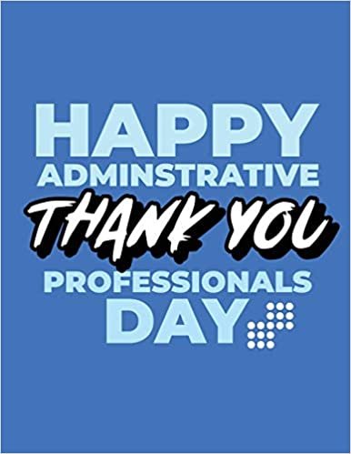 Happy Administrative Professionals Day Thank You: Time Management Journal - Agenda Daily - Goal Setting - Weekly - Daily - Student Academic Planning - Daily Planner - Growth Tracker Workbook
