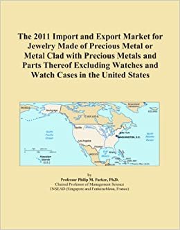  بدون تسجيل ليقرأ The 2011 Import and Export Market for Jewelry Made of Precious Metal or Metal Clad with Precious Metals and Parts Thereof Excluding Watches and Watch Cases in the United States