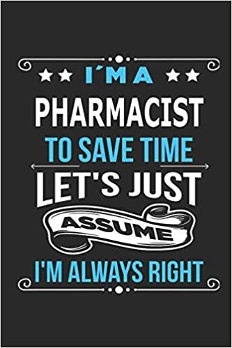 indir I`m a Pharmacist To save time let´s just assume I´m always right: Blank Lined Notebook Journal 110 Pages