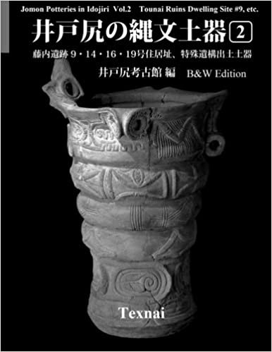 indir Jomon Potteries in Idojiri Vol.2; B/W Edition: Tounai Ruins Dwelling Site #9, etc.: Volume 2