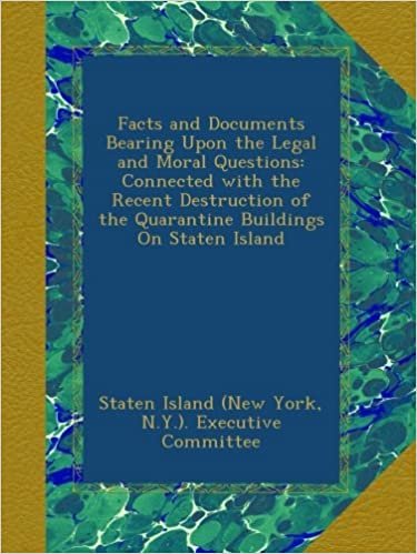indir Facts and Documents Bearing Upon the Legal and Moral Questions: Connected with the Recent Destruction of the Quarantine Buildings On Staten Island