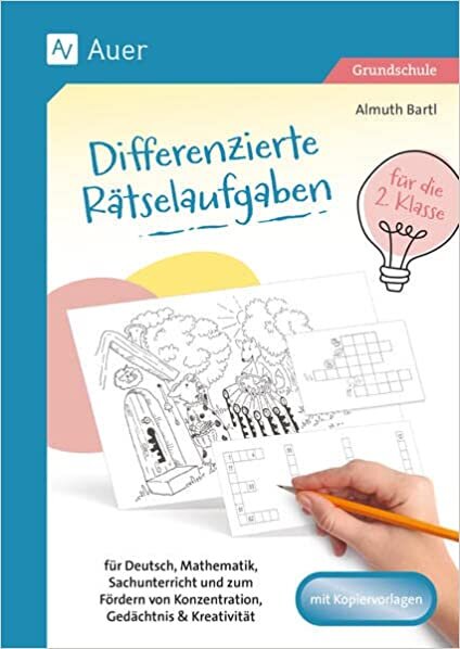 Differenzierte Rätselaufgaben für die 2. Klasse: für Deutsch, Mathematik, Sachunterricht und zum F ördern von Konzentration, Gedächtnis & Kreativitä: ... von Konzentration, Gedächtnis & Kreativität