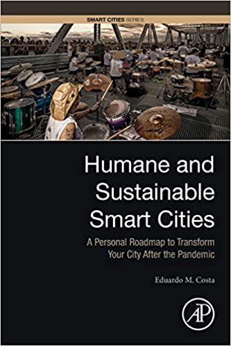 indir Humane and Sustainable Smart Cities: A Personal Roadmap to Transform Your City After the Pandemic